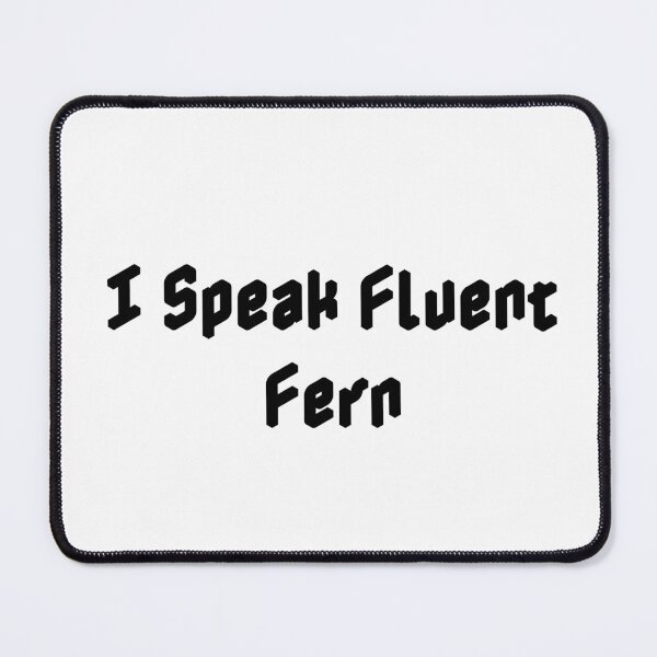 Item preview, I Speak Fluent Fern designed and sold by Ninjacatoff.