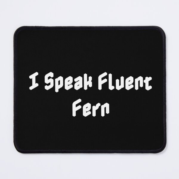 Item preview, I Speak Fluent Fern designed and sold by Ninjacatoff.