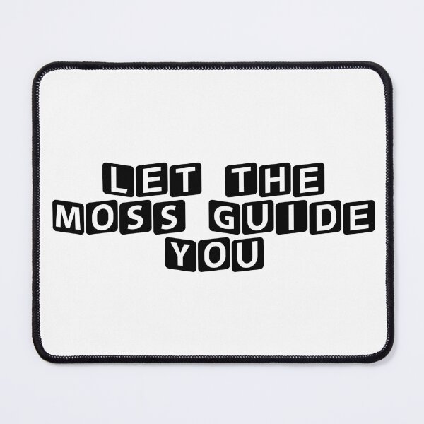 Item preview, Let the Moss Guide You designed and sold by Ninjacatoff.