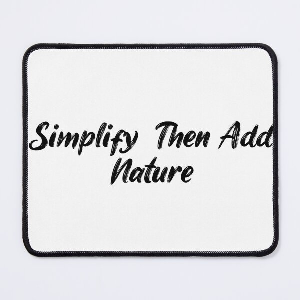 Item preview, Simplify, Then Add Nature designed and sold by Ninjacatoff.