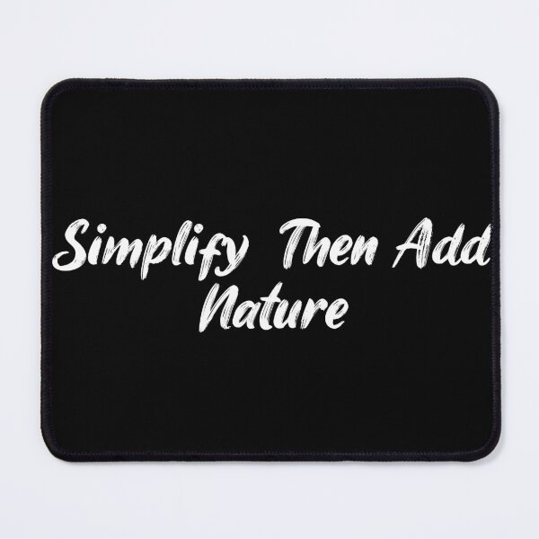Item preview, Simplify, Then Add Nature designed and sold by Ninjacatoff.