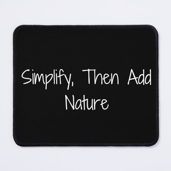 Item preview, Simplify, Then Add Nature designed and sold by Ninjacatoff.