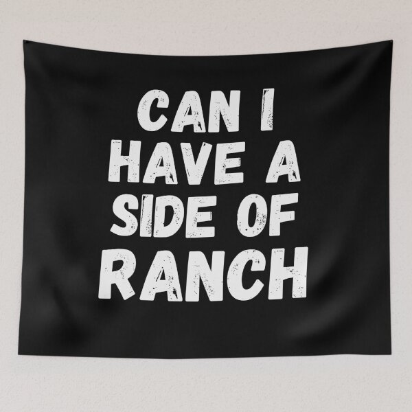 Item preview, Can I have a side of Ranch funny Ranch eater humor designed and sold by snowry.