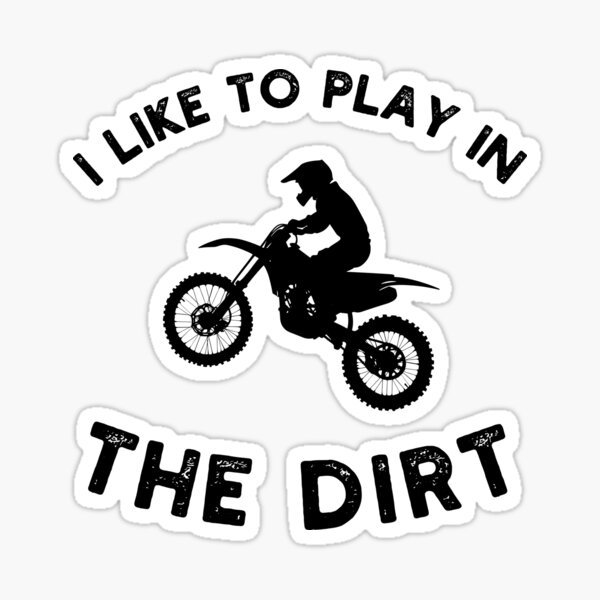 Item preview, I like to play in the dirt funny Dirt biker saying designed and sold by snowry.