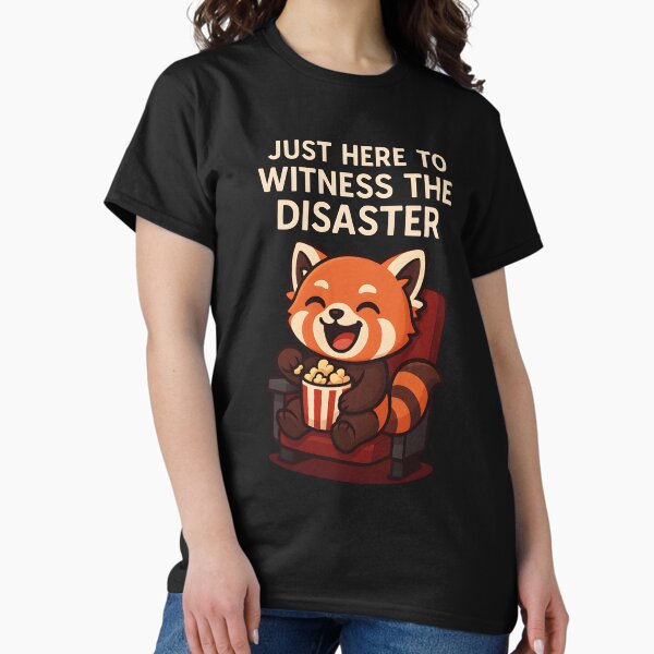 Item preview, Just Here to Witness the Disaster – Laughing Red Panda designed and sold by Campfire-Actual.