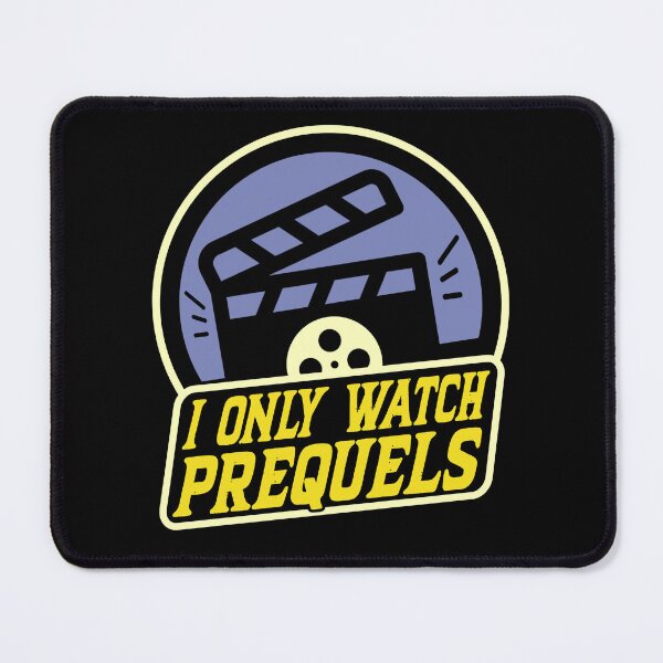 Item preview, I Only Watch Prequels – Funny Movie Quote for Nerds & Fans designed and sold by ModdiesColors.
