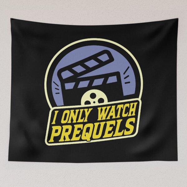 Item preview, I Only Watch Prequels – Funny Movie Quote for Nerds & Fans designed and sold by ModdiesColors.