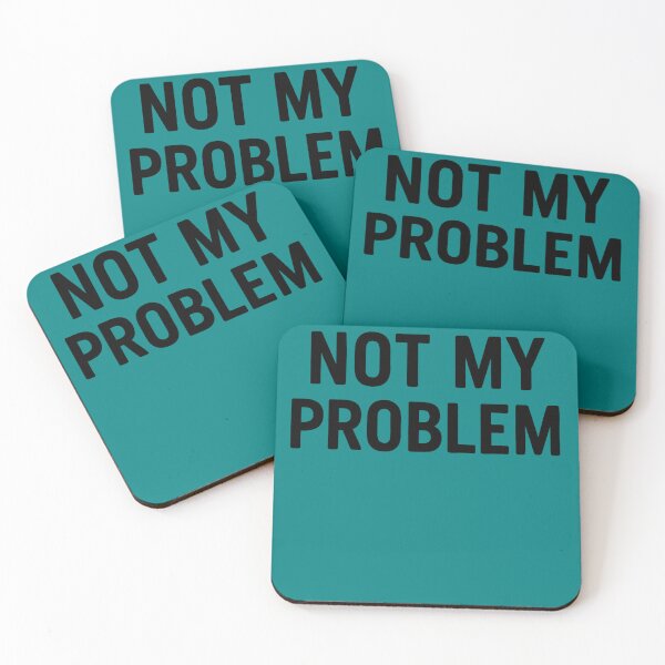 Item preview, Not My Problem designed and sold by PrintHorizonD.