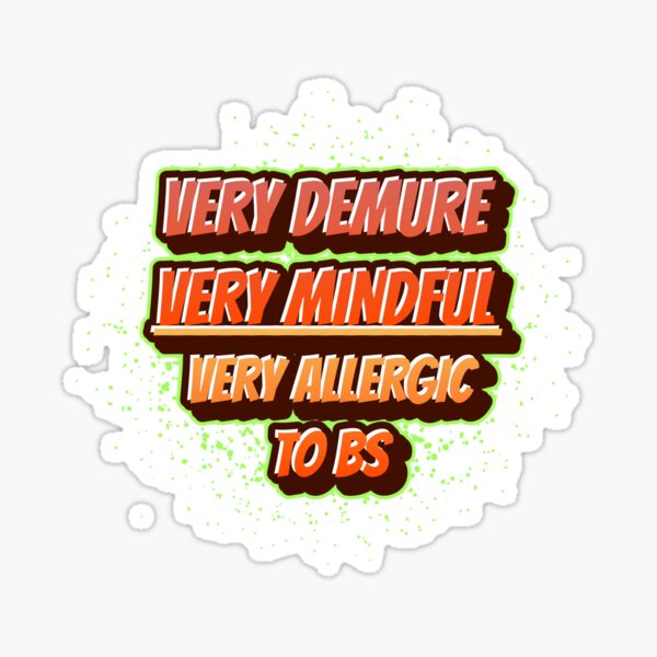 Very demure very mindful very allergic to BS Sticker
