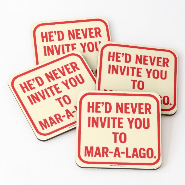Item preview, He’d never invite you to Mar-a-lago designed and sold by Sunny Apocalypse .