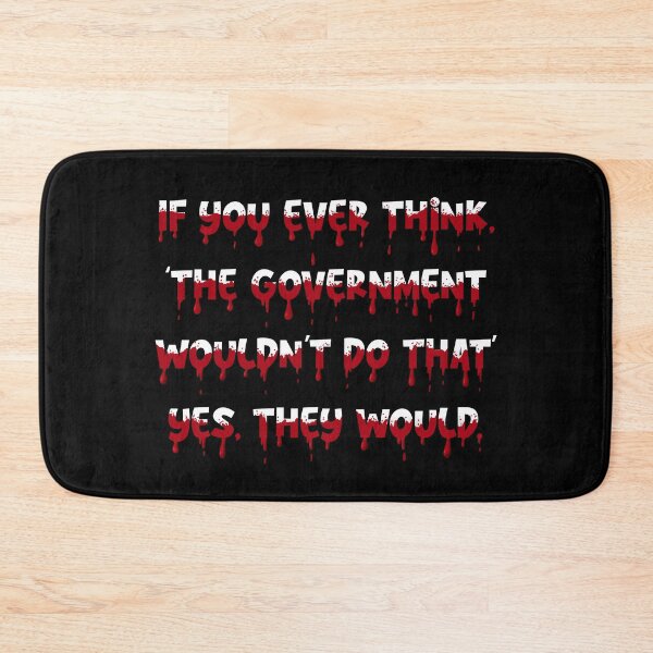 Item preview, If You Ever Think, "The Government Wouldn't Do That' Yes, They Would. designed and sold by PastelMushroom.