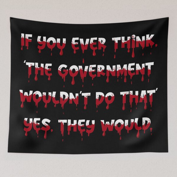 Item preview, If You Ever Think, "The Government Wouldn't Do That' Yes, They Would. designed and sold by PastelMushroom.