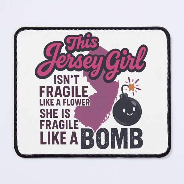 Item preview, This Jersey Girl isn't fragile Like a Flower she is fragile like a Bomb designed and sold by JerseyGirls.
