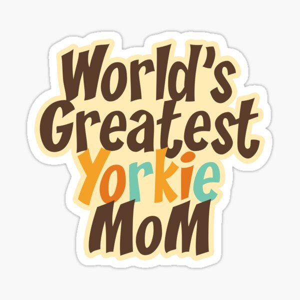 World's Greatest Yorkie Mom In Retro Colors For Yorkie Moms, Yorkie Lovers & Yorkie Owners Sticker
