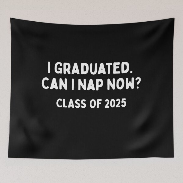 Item preview, I Graduated. Can I Take A Nap Now? (Class of 2025 gift)  - White Text designed and sold by SabbaticalSteve.
