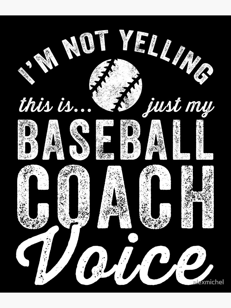 I'm Not Yelling This Is Just My Baseball Coach Voice Shirt I'm Not Yelling This Is Just My Baseball Coach Voice Shirt
