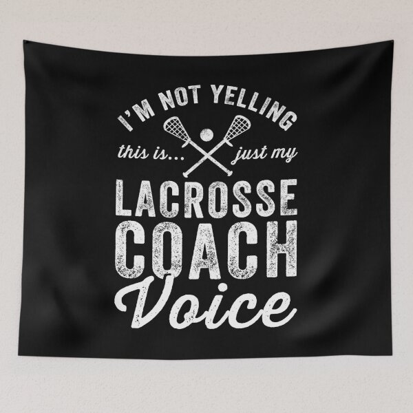 Item preview, I'm not yelling this is just my lacrosse coach voice - Lacrosse coach designed and sold by Captain Mood.