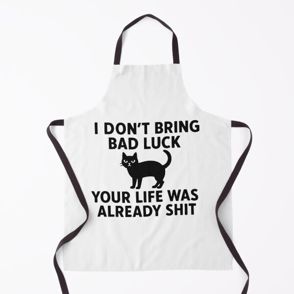 Item preview, I Don't Bring Bad Luck. Your Life Was Already Shit designed and sold by BarelyDesigned.