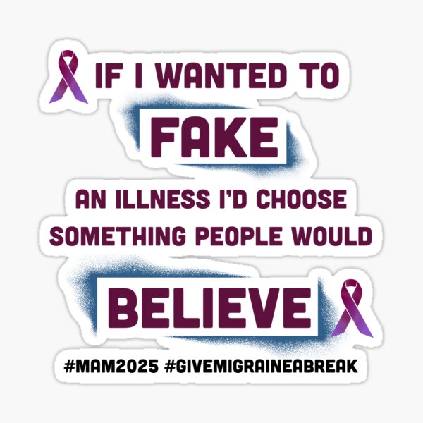 Item preview, If I Wanted to Fake an Illness... designed and sold by Migraine Australia.