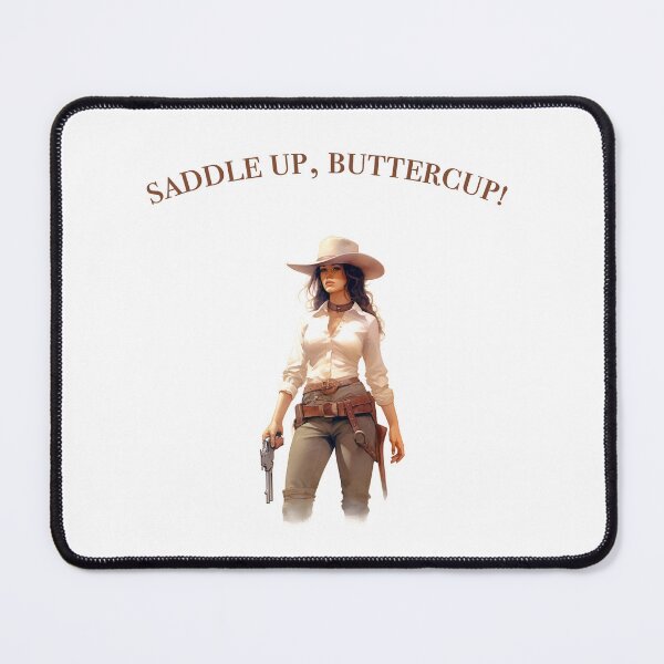 Item preview, Saddle Up, Buttercup – Bold Western Cowgirl Attitude designed and sold by KatelynMitalski.