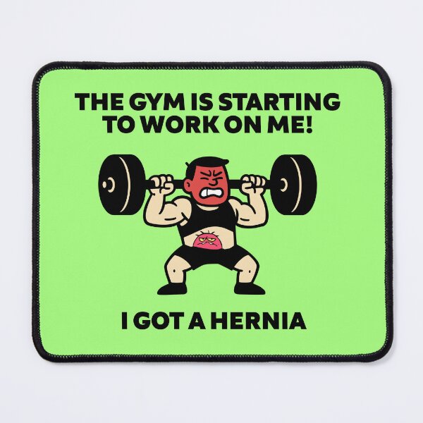 Item preview, THE GYM IS STARTING TO WORK ON ME! I GOT A HERNIA designed and sold by Yumir.
