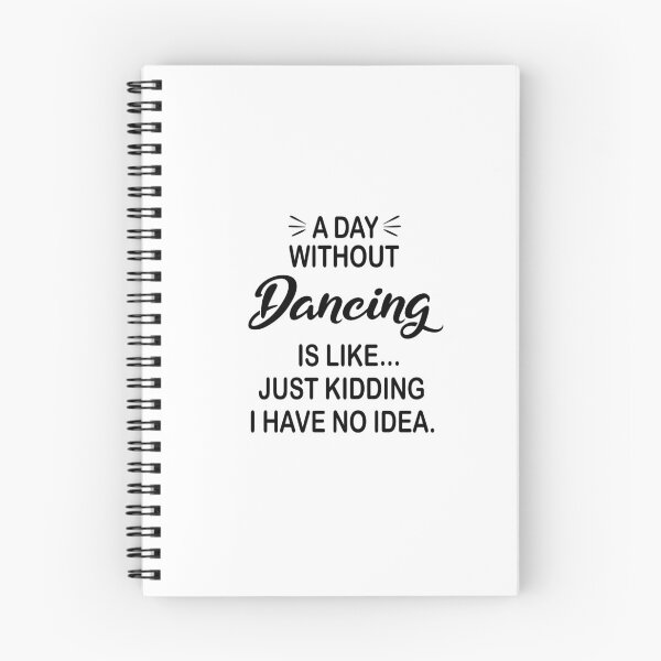 Item preview, A Day Without Dancing Is Like Just Kidding - Funny Dancing Lover designed and sold by Watsonarts.