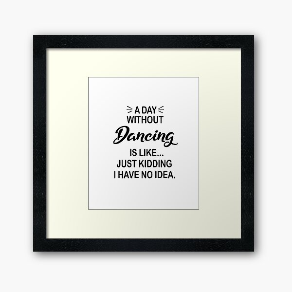 Vista previa del artículo con la obra «Un día sin bailar es como bromear - Funny Dancing Lover», diseñado y vendido por Watsonarts.
