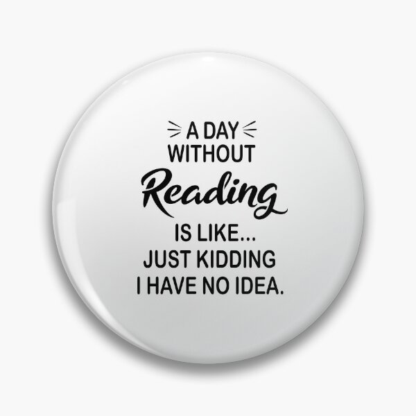 Item preview, A Day Without Reading Is Like Just Kidding - Funny Reading Lover designed and sold by Watsonarts.