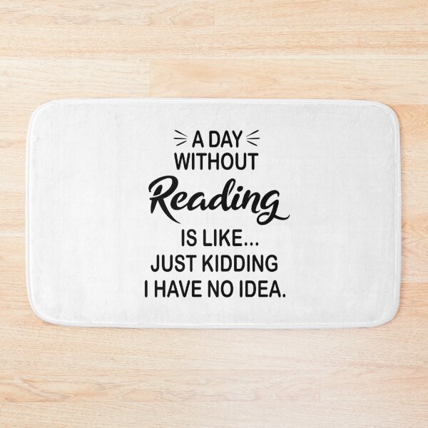 Item preview, A Day Without Reading Is Like Just Kidding - Funny Reading Lover designed and sold by Watsonarts.