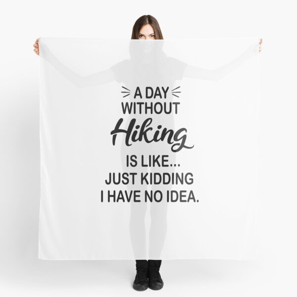 Item preview, A Day Without Hiking Is Like Just Kidding - Funny Hiking Lover designed and sold by Watsonarts.