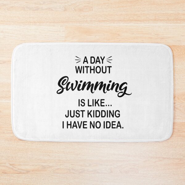 Item preview, A Day Without Swimming Is Like Just Kidding - Funny Swimming Lover designed and sold by Watsonarts.