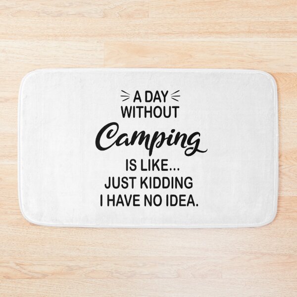 Item preview, A Day Without Camping Is Like Just Kidding - Funny Camping Lover designed and sold by Watsonarts.