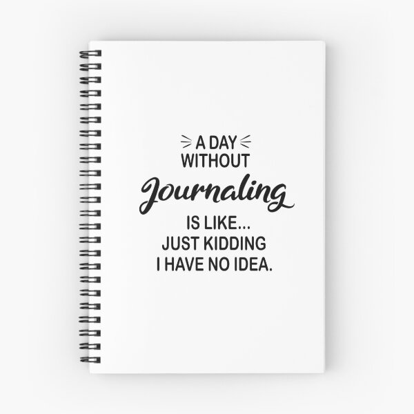 Item preview, A Day Without Journaling Is Like Just Kidding - Funny Journaling Lover designed and sold by Watsonarts.