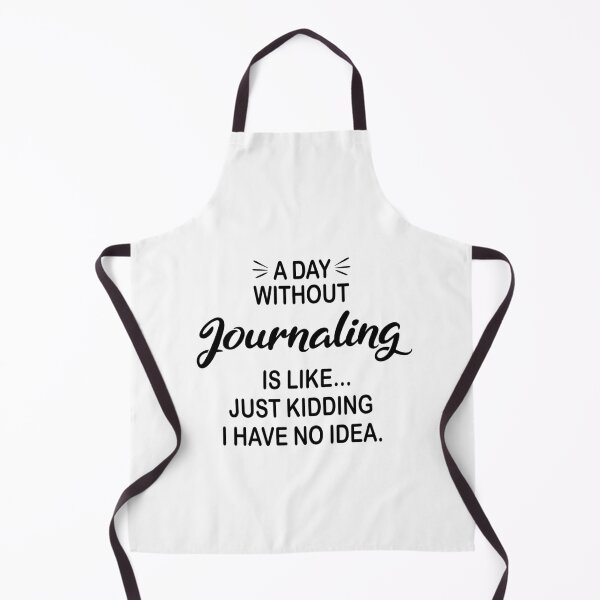 Item preview, A Day Without Journaling Is Like Just Kidding - Funny Journaling Lover designed and sold by Watsonarts.