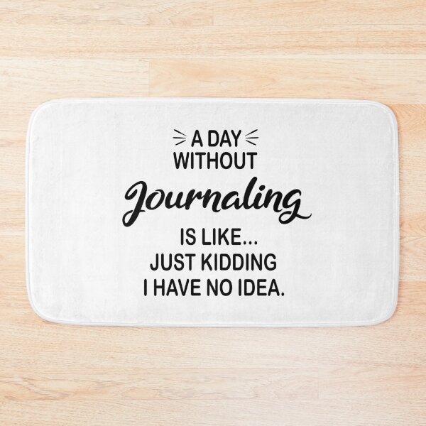 Item preview, A Day Without Journaling Is Like Just Kidding - Funny Journaling Lover designed and sold by Watsonarts.