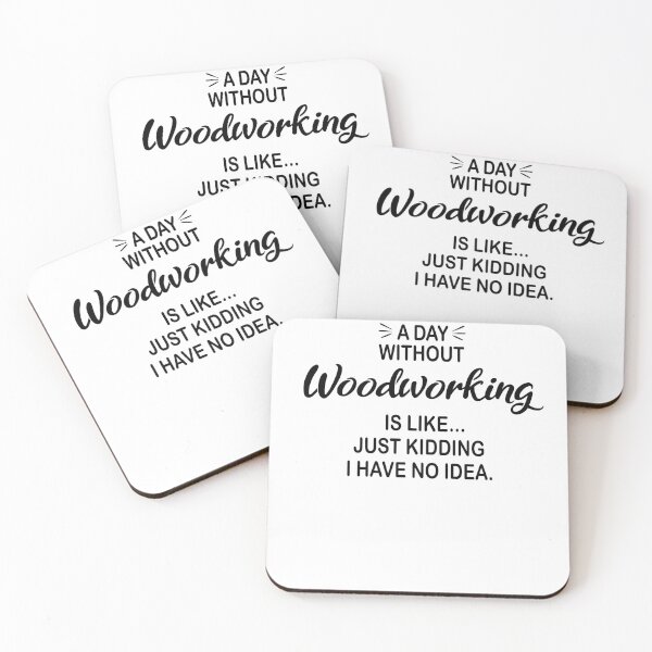 Item preview, A Day Without Woodworking Is Like Just Kidding - Funny Woodworking Lover designed and sold by Watsonarts.