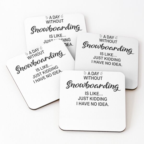 Item preview, A Day Without Snowboarding Is Like Just Kidding - Funny Snowboarding Lover designed and sold by Watsonarts.
