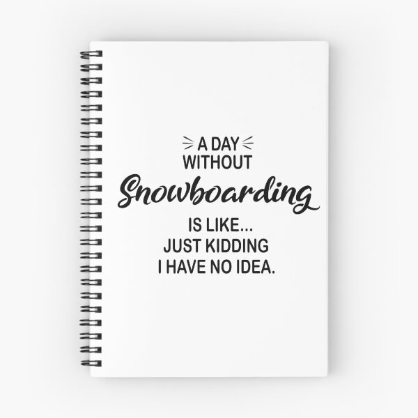 Item preview, A Day Without Snowboarding Is Like Just Kidding - Funny Snowboarding Lover designed and sold by Watsonarts.