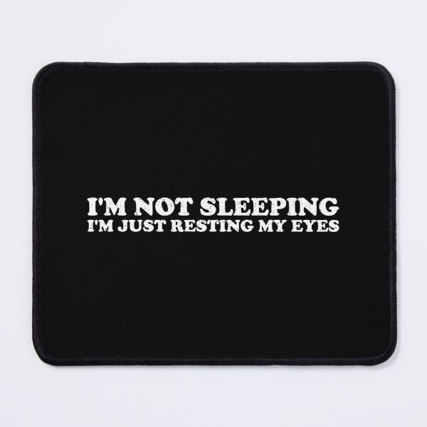 Item preview, I'm Not Sleeping I'm Just Resting My Eyes designed and sold by xhearalisa.