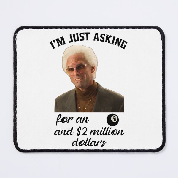 Item preview, Baby Bill Funny Quote I’m just asking for an 8 ball and 2 million dollars, designed and sold by anselmnacht.