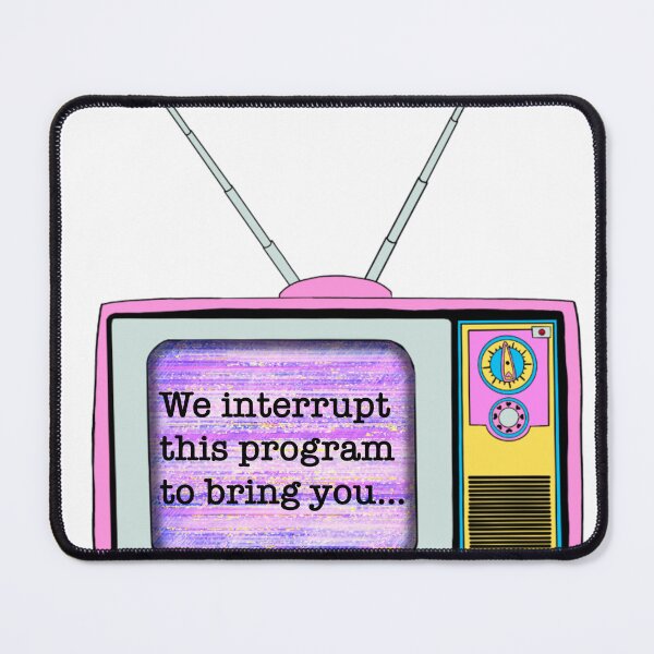 Item preview, We interrupt this program to bring you designed and sold by Flyonthewallcr.
