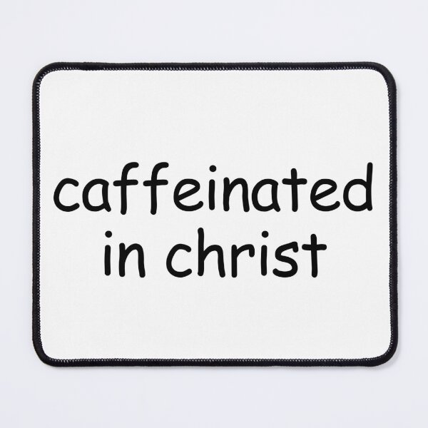 Item preview, Caffeinated In Christ designed and sold by HyperfixationStation.