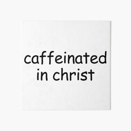 Artikel-Vorschau von Koffeiniert in Christus, designt und verkauft von HyperfixationStation.