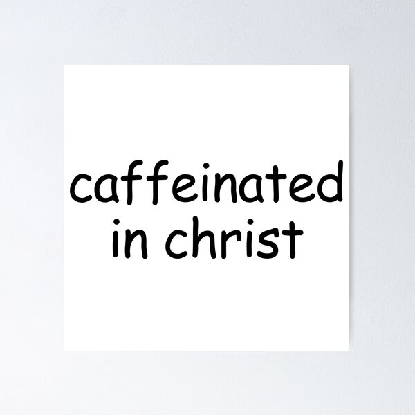 Artikel-Vorschau von Koffeiniert in Christus, designt und verkauft von HyperfixationStation.