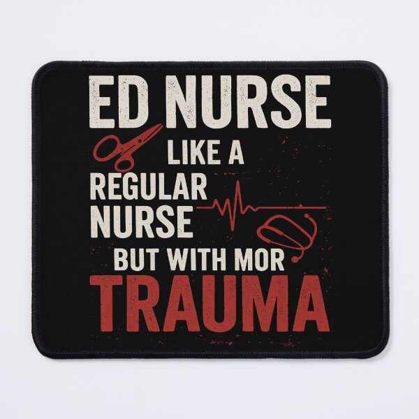 Item preview, ED Nurse: Like a Regular Nurse, But With More Trauma. designed and sold by medicalzone.