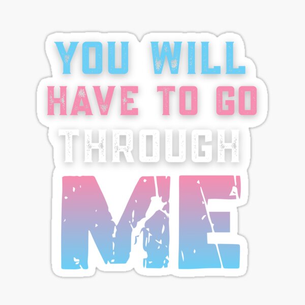 you will have to go through me Sticker