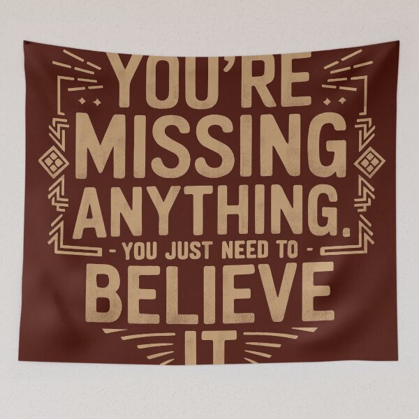 Item preview, You aren't missing anything. You just need to believe it. designed and sold by La Maga.
