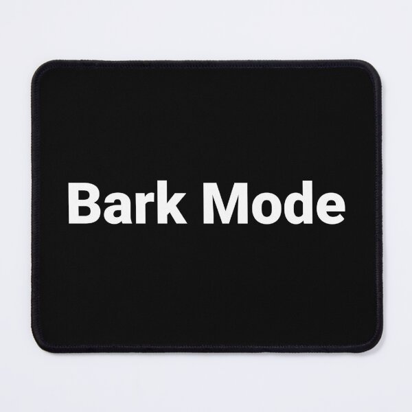 Item preview, Bark Mode designed and sold by Text-based T-Shirts and Gifts.