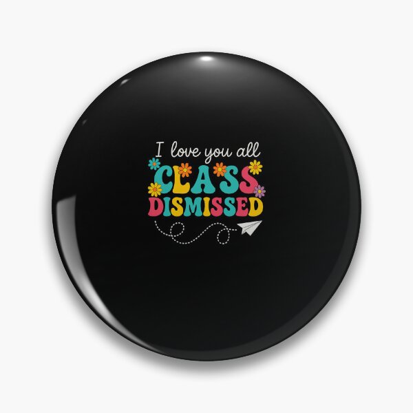 Item preview, I Love You All Class Dismissed Teacher Last Day Of School designed and sold by MOHITSALVI.