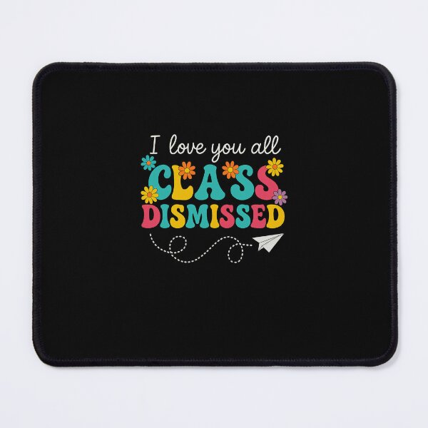 Item preview, I Love You All Class Dismissed Teacher Last Day Of School designed and sold by MOHITSALVI.
